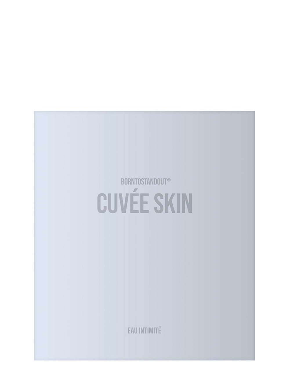 BORNTOSTANDOUT-CUVÉE SKIN-40302227 EAU INTIMITÉ