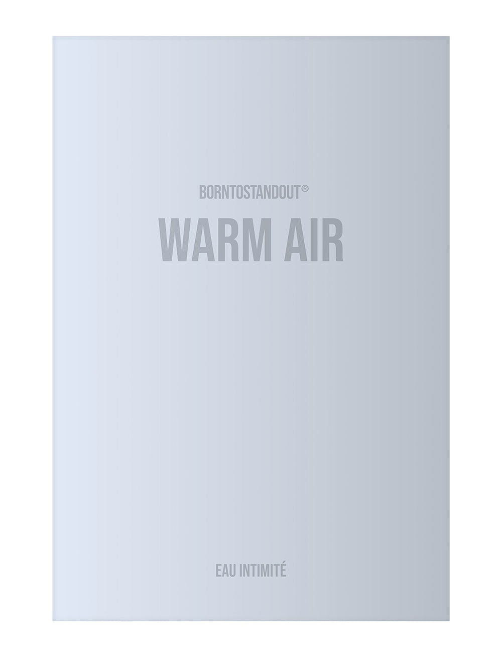BORNTOSTANDOUT-WARM AIR-40302223 EAU INTIMITÉ