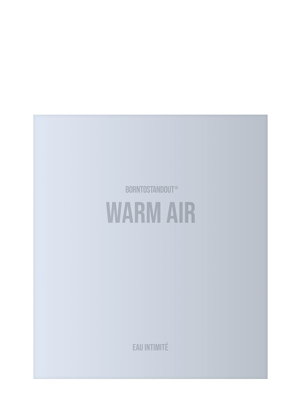BORNTOSTANDOUT-WARM AIR-40302228 EAU INTIMITÉ